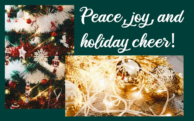 Peace, joy, and holiday cheer!
