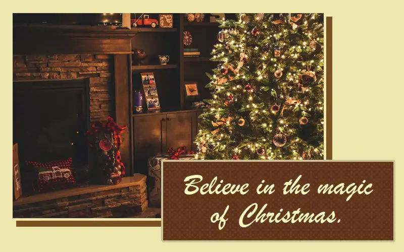 Believe in the magic of Christmas