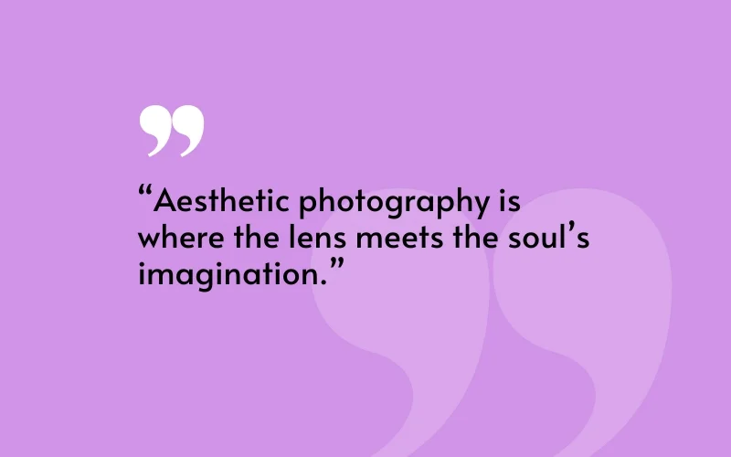 aesthetic photography quote, photography quotes for Instagram, famous photographer quotes