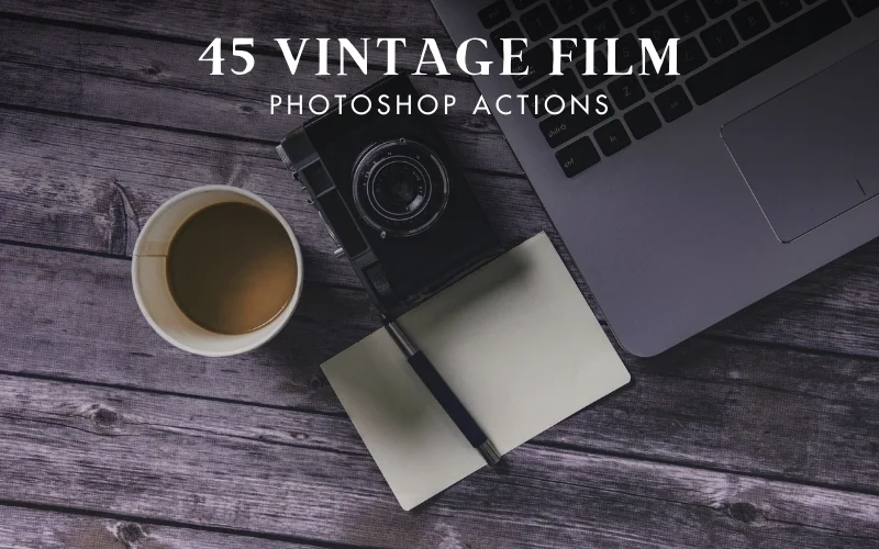45 Vintage Film Photoshop Actions