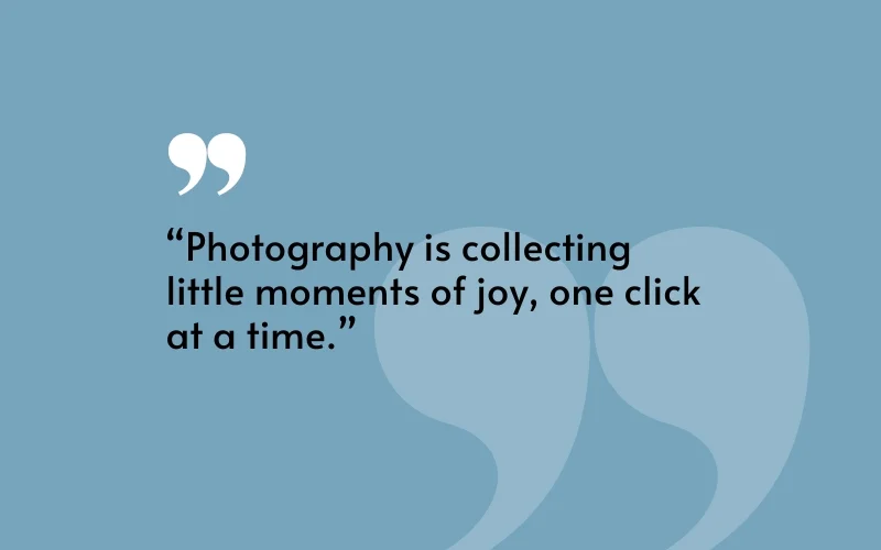 cute photography quotes, photography love quotes, photography quotes for Instagram, famous photographer quotes