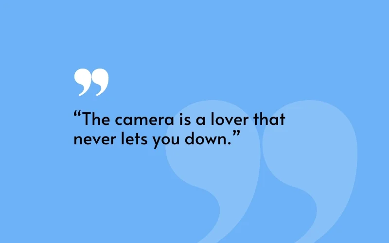 photography love quotes, photography quotes for Instagram, famous photographer quotes