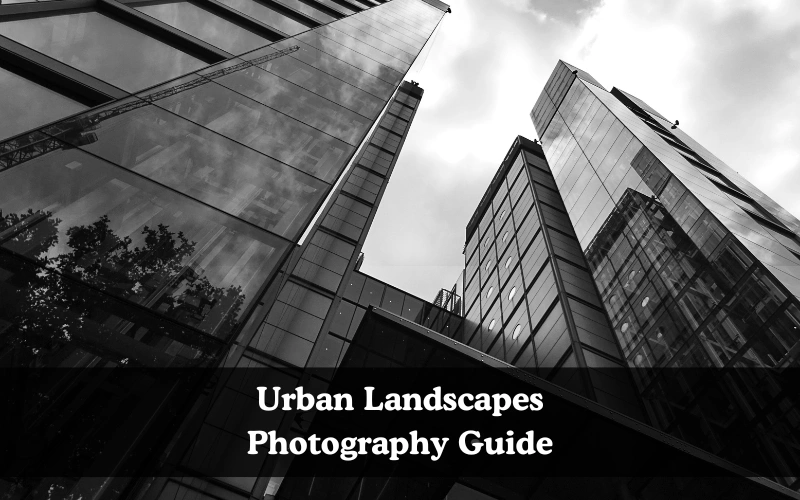 Urban Landscapes Photography Guide, Lean landscape photography for free