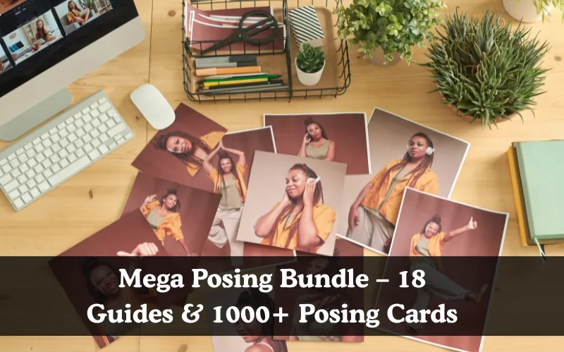 Mega Posing Bundle – 18 Guides & 1000+ Posing Cards, 18 photography posing guides