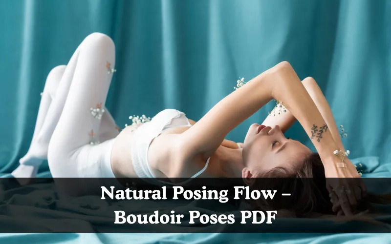 Natural Posing Flow – Boudoir Poses PD, PDF for boudoir poses for women