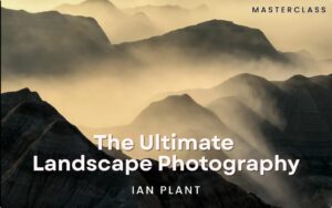 Ultimate Landscape Photography – Ian Plant