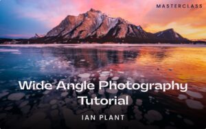 Wide-Angle Photography Masterclass