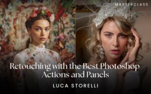 Retouching with the best photoshop actions and panels masterclass